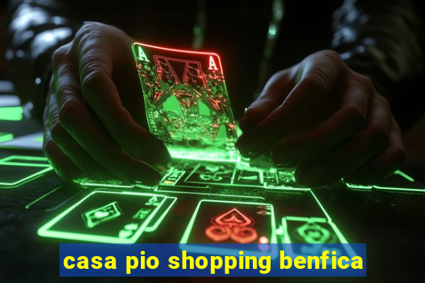 casa pio shopping benfica